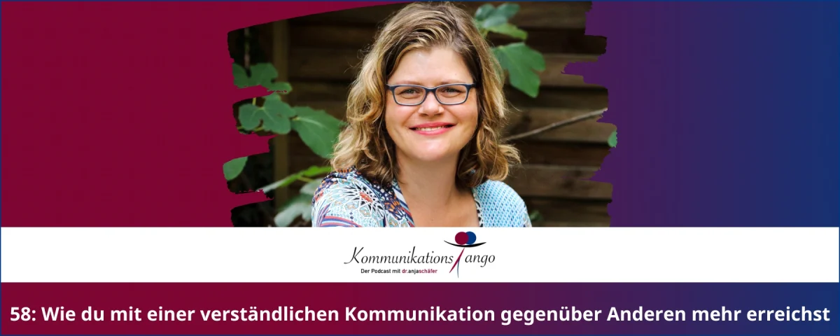 58: Wie du mit einer verständlichen Kommunikation gegenüber Anderen mehr erreichst