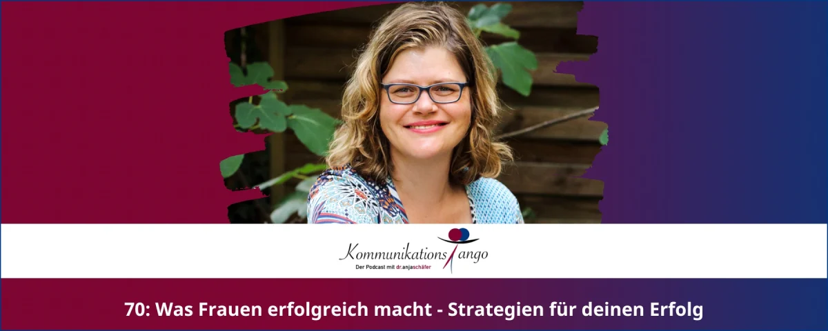 70: Was Frauen erfolgreich macht - Strategien für deinen Erfolg