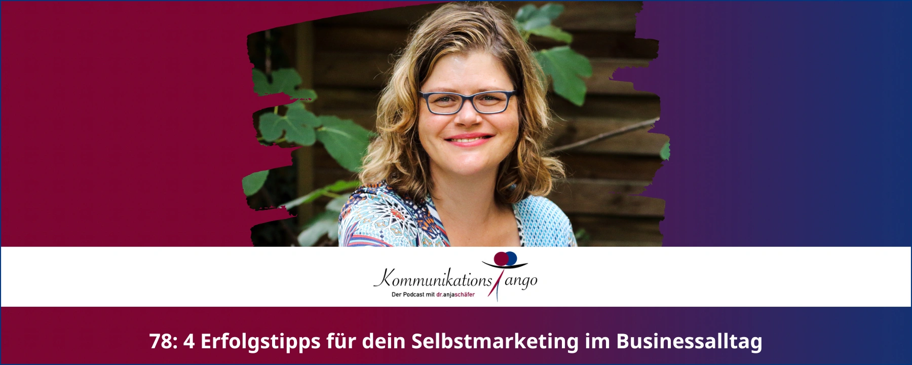 78: 4 Erfolgstipps für dein Selbstmarketing im Businessalltag
