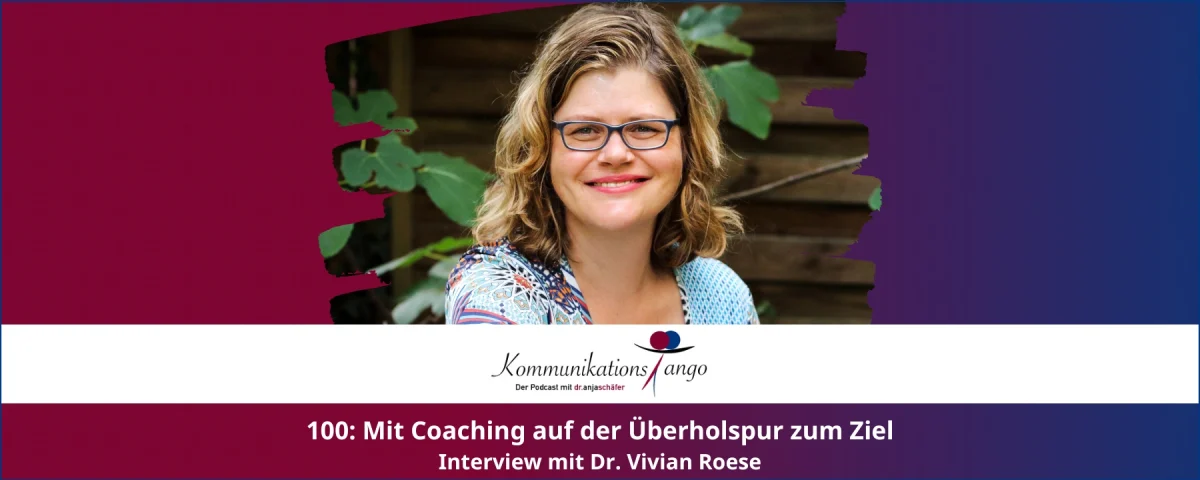 100: Mit Coaching auf der Überholspur zum Ziel - Dr. Vivian Roese