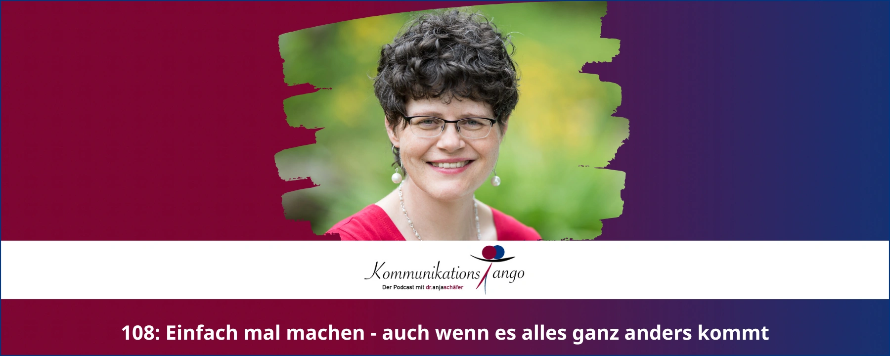 108: Einfach mal machen - auch wenn es alles ganz anders kommt