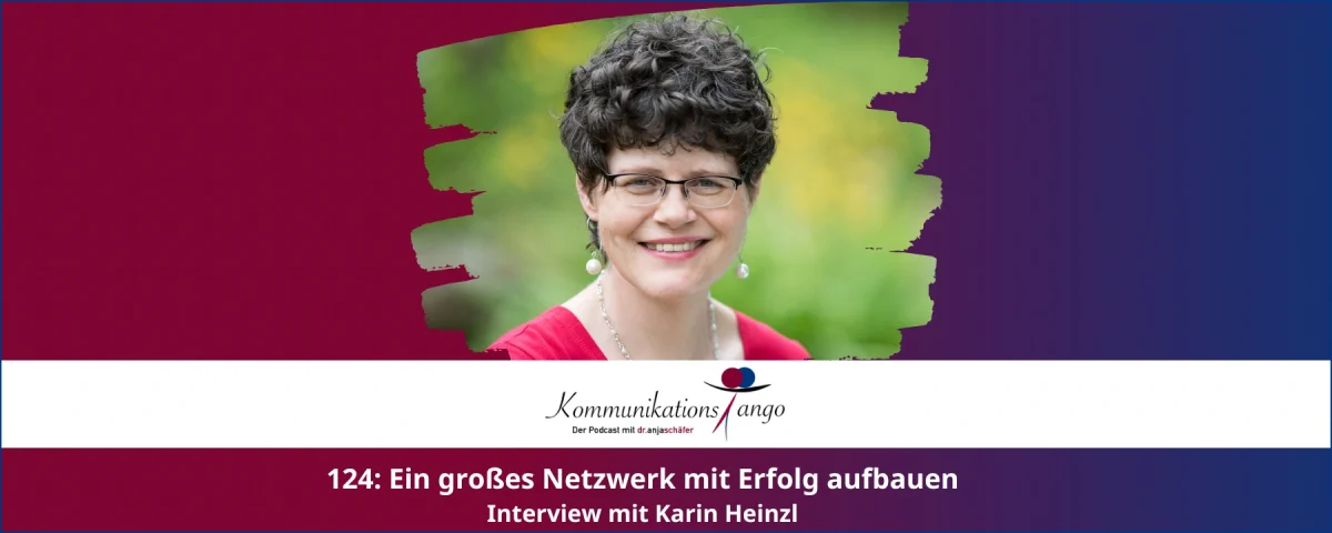 124: Ein großes Netzwerk mit Erfolg aufbauen - Karin Heinzl