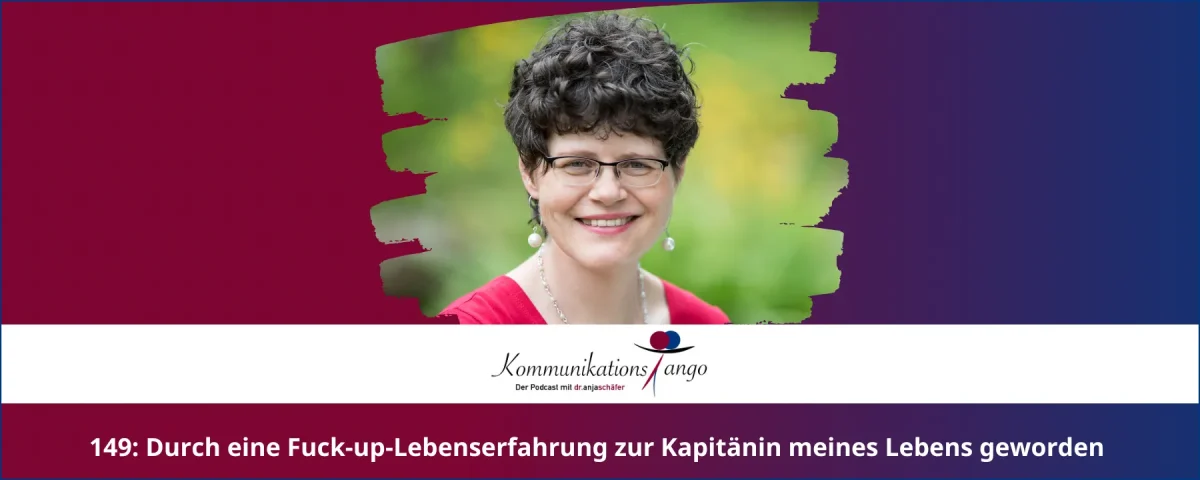 149: Durch eine Fuck-up Lebenserfahrung zur Kapitänin meines Lebens geworden - Dr. Anja Schäfer