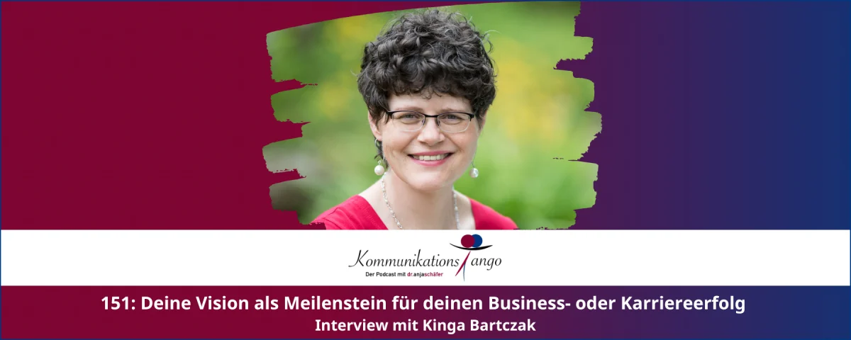 151: Deine Vision als Meilenstein für deinen Business- oder Karriereerfolg - Interview mit Kinga Bartczak