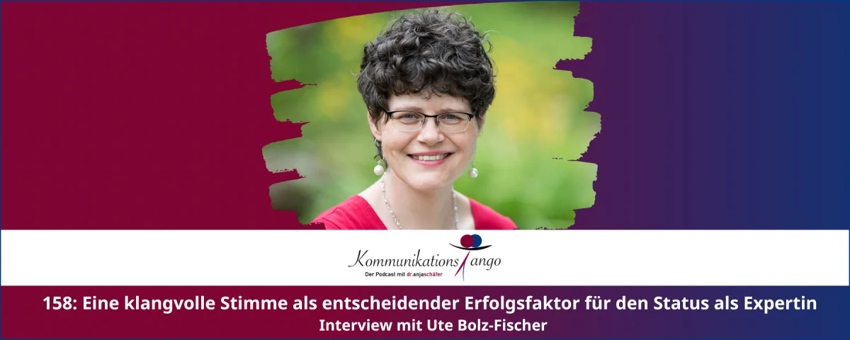 158: Eine klangvolle Stimme als entscheidender Erfolgsfaktor für den Status als Expertin - Interview mit Ute Bolz-Fischer