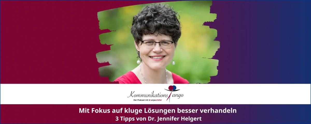 Mit Fokus auf kluge Lösungen besser verhandeln - 3 Tipps von Dr. Jennifer Helgert