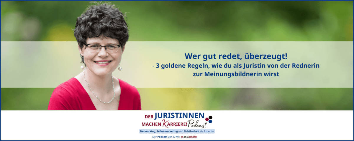 Wer gut redet, überzeugt - 3 goldene Regeln, wie du als Juristin von der Rednerin zur Meinungsbildnerin wirst