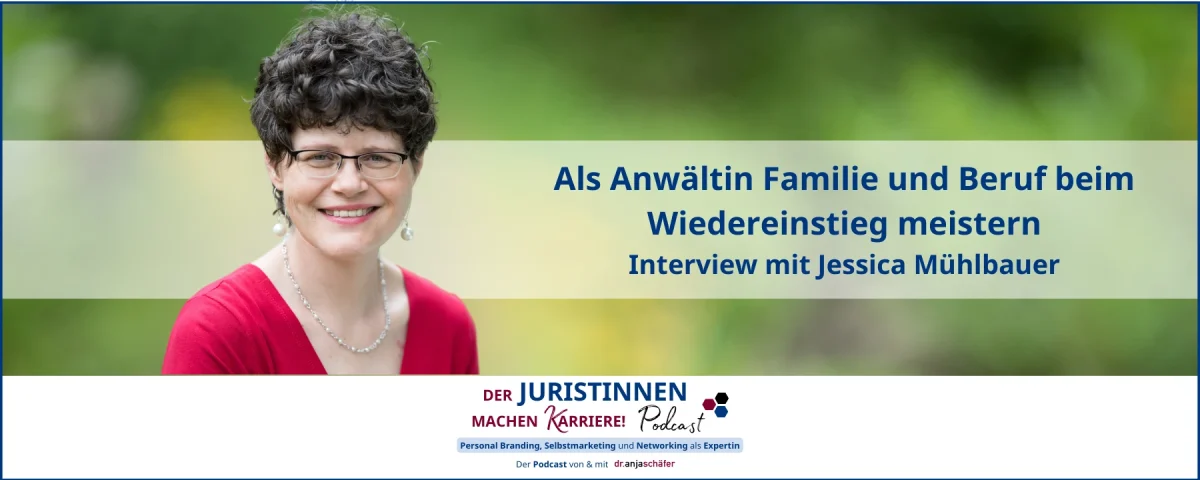 225: Als Anwältin Familie und Beruf beim Wiedereinstieg meistern - Jessica Mühlbauer