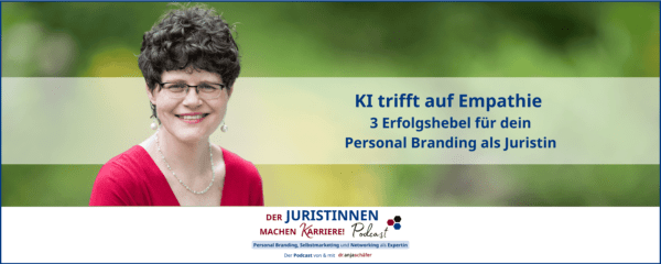 JMK 230 - KI trifft auf Empathie - 3 Erfolgshebel für dein Personal Branding als Juristin