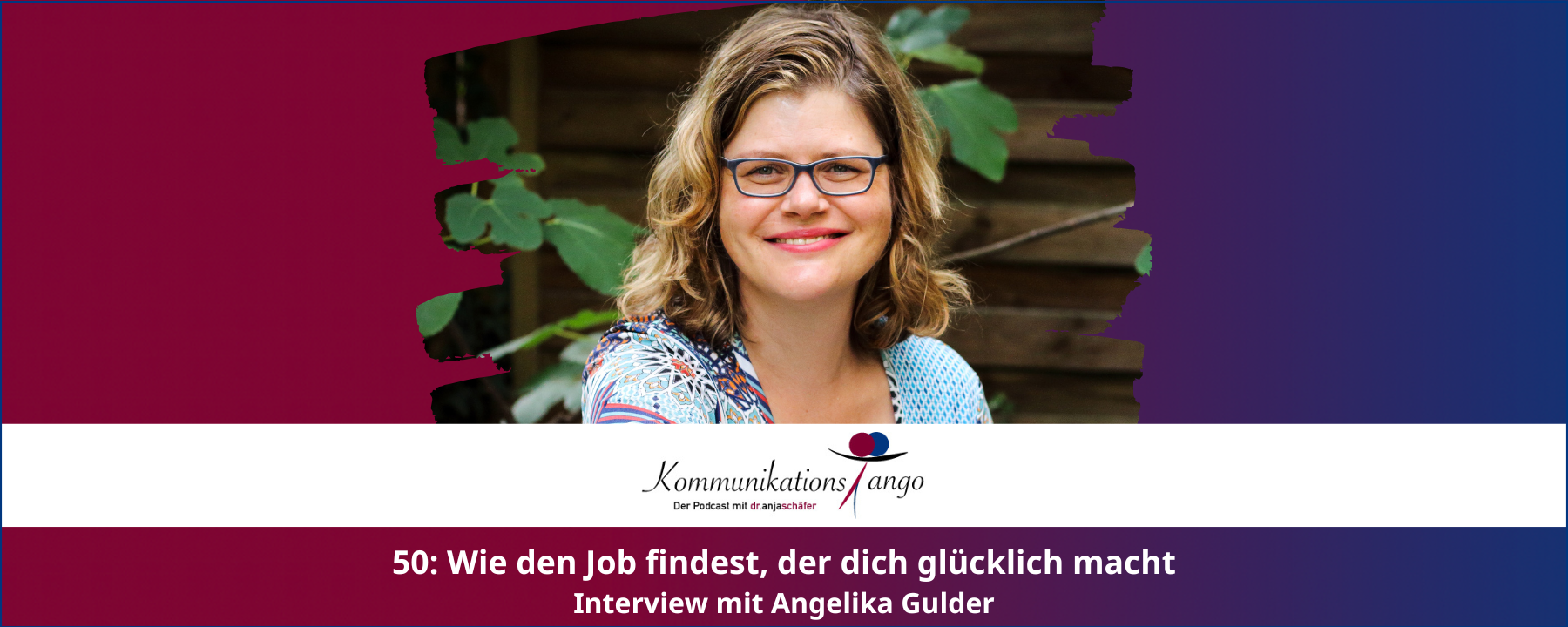 50: Wie den Job findest, der dich glücklich macht - Angelika Gulder