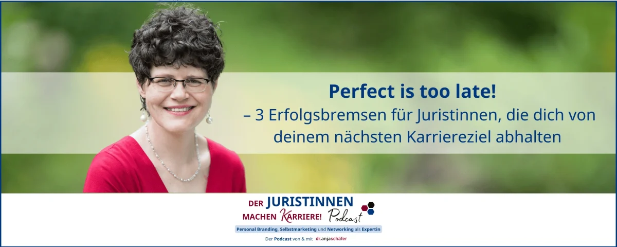 JMK 263 - Perfect is too late! – 3 Erfolgsbremsen für Juristinnen, die dich von deinem nächsten Karriereziel abhalten